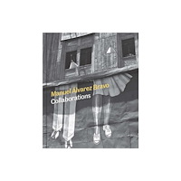 Yale university press Manuel Alvarez Bravo – Collaborations (inbunden, eng)