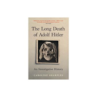 Yale university press The Long Death of Adolf Hitler – An Investigative History (inbunden, eng)