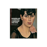 Yale university press Modern Art and Politics in Germany 1910–1945 – Masterworks from the Neue Nationalgalerie, Berlin (inbunden, eng)