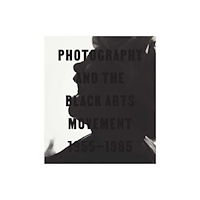Yale university press Photography and the Black Arts Movement, 1955–1985 (inbunden, eng)