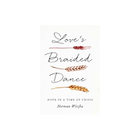 Yale university press Love`s Braided Dance – Hope in a Time of Crisis (häftad, eng)