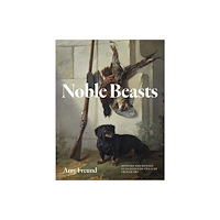 Yale university press Noble Beasts – Hunters and Hunted in Eighteenth–Century French Art (inbunden, eng)