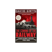 Yale university press The Coming of the Railway – A New Global History, 1750–1850 (häftad, eng)