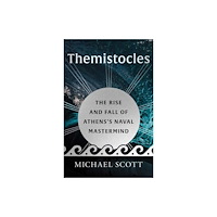 Yale university press Themistocles – The Rise and Fall of Athens′s Naval Mastermind (inbunden, eng)