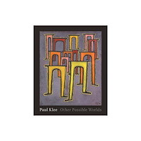 Yale university press Paul Klee – Other Possible Worlds (inbunden, eng)