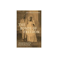 Yale university press The Bonds of Freedom – Liberated Africans and the End of the Slave Trade (inbunden, eng)
