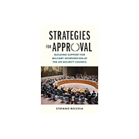 Yale university press Strategies for Approval – Building Support for Military Intervention at the UN Security Council (inbunden, eng)
