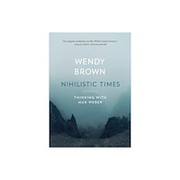 Harvard university press Nihilistic Times – Thinking with Max Weber (häftad, eng)