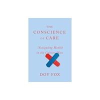 Harvard university press The Conscience of Care – Navigating Health in the Culture Wars (inbunden, eng)
