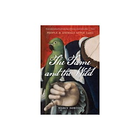 Harvard university press The Tame and the Wild – People and Animals after 1492 (häftad, eng)