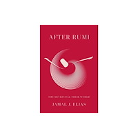 Harvard university press After Rumi – The Mevlevis and Their World (inbunden, eng)