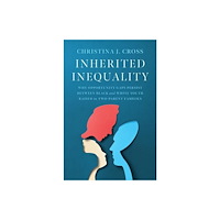 Harvard university press Inherited Inequality – Why Opportunity Gaps Persist between Black and White Youth Raised in Two–Parent Families (inbunde...
