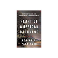 WW Norton & Co Heart of American Darkness – A Story of Murder and Revolution on the Early Frontier (häftad, eng)