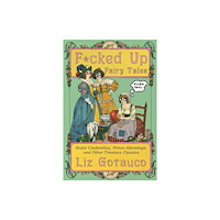 WW Norton & Co F∗cked Up Fairy Tales – Sinful Cinderellas, Prince Alarmings, and Other Timeless Classics (inbunden, eng)