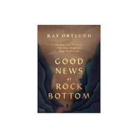 Crossway Books Good News at Rock Bottom – Finding God When the Pain Goes Deep and Hope Seems Lost (häftad, eng)