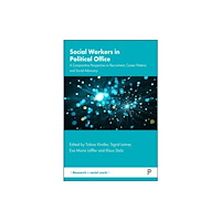 Bristol University Press Social Workers in Political Office – A Comparative  Perspective on Recruitment, Career Patterns and Social Advocacy (häf...