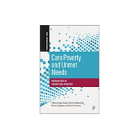 Bristol University Press Care Poverty and Unmet Needs Inequalities in Theory and Practice (häftad, eng)
