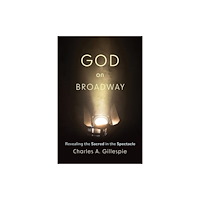 Augsburg Fortress Publishers God on Broadway (häftad, eng)