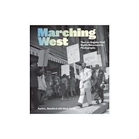 Getty Trust Publications Marching West – Photography and the Los Angeles Civil Rights Movement (inbunden, eng)