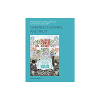 Equinox Publishing Ltd Gardens, Flowers, and Fruit (häftad, eng)