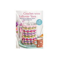 Ryland, Peters & Small Ltd Crochet with Leftover Yarn (häftad, eng)