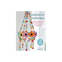 Ryland, Peters & Small Ltd Crochet for Mindfulness: 35 patterns to make (häftad, eng)