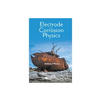 World Scientific Europe Ltd ELECTRODE AND CORROSION PHYSICS (häftad, eng)