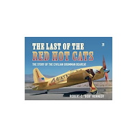 Key Publishing Ltd Last of the Red Hot Cats: The Story of the Civilian Grumman Bearcat (inbunden, eng)