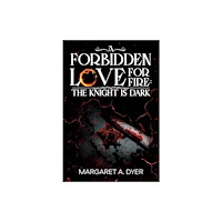 Olympia Publishers A Forbidden Love For Fire: The Knight is Dark (häftad, eng)