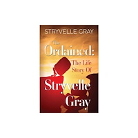 Olympia Publishers The Ordained: The Life Story Of Stryvelle Gray (häftad, eng)
