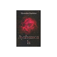 Olympia Publishers Ayahuasca Is (häftad, eng)