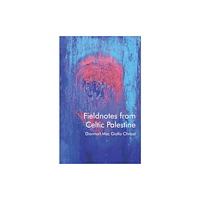 University of wales press Fieldnotes from Celtic Palestine (häftad, eng)