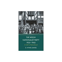 University of wales press The Welsh Nationalist Party, 1925-1945 (häftad, eng)