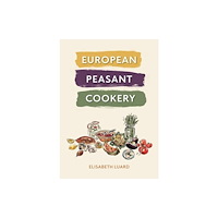 Grub Street Publishing European Peasant Cookery (inbunden, eng)