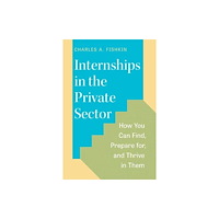 The university of chicago press Internships in the Private Sector (häftad, eng)