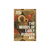 The university of chicago press The Moods of Early Russian Art (inbunden, eng)