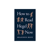 The university of chicago press How to Read Hegel Now (häftad, eng)