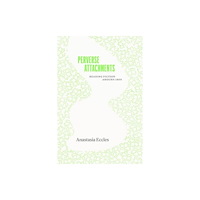 The university of chicago press Perverse Attachments (häftad, eng)