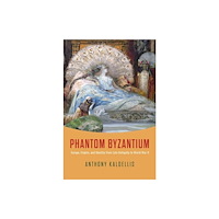 The university of chicago press Phantom Byzantium (inbunden, eng)