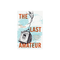 The university of chicago press The Last Amateur (häftad, eng)