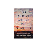 Yale university press To Arrive Where We Started (inbunden, eng)