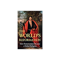 Yale university press The World's Reformation (inbunden, eng)