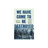 Yale university press We Have Come to Be Destroyed (inbunden, eng)