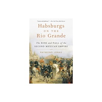 Harvard university press Habsburgs on the Rio Grande (häftad, eng)