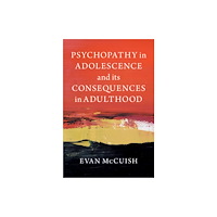Cambridge University Press Psychopathy in Adolescence and its Consequences in Adulthood (häftad, eng)