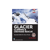 Mountaineers Books Glacier Climbing & Crevasse Rescue (häftad, eng)
