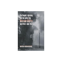Brandeis University Press The People's Uprising and the Fall of the Warsaw Ghetto, April 1942–June 1943 (häftad, eng)