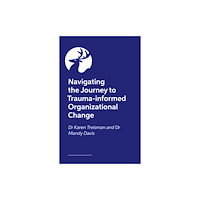 Jessica kingsley publishers Navigating the Journey to Trauma-Informed Organizational Change (häftad, eng)