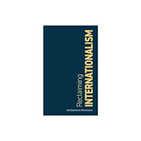 Resistance Books Reclaiming Internationalism (häftad, eng)