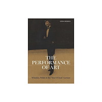 Paul Holberton Publishing Ltd The Performance of Art (inbunden, eng)